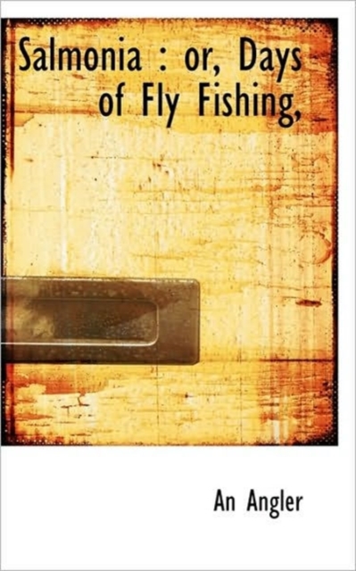 Salmonia : Or, Days of Fly Fishing,, Paperback / softback Book