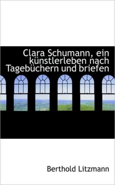 Clara Schumann, Ein K Nstlerleben Nach Tageb Chern Und Briefen, Hardback Book