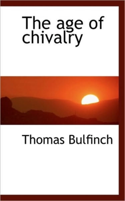 The Age of Chivalry, Paperback / softback Book