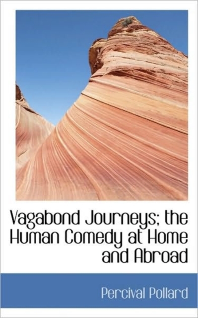 Vagabond Journeys; The Human Comedy at Home and Abroad, Paperback / softback Book