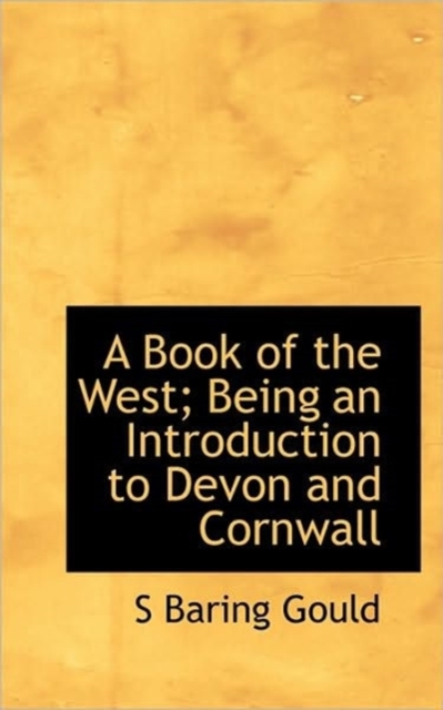 A Book of the West; Being an Introduction to Devon and Cornwall, Hardback Book