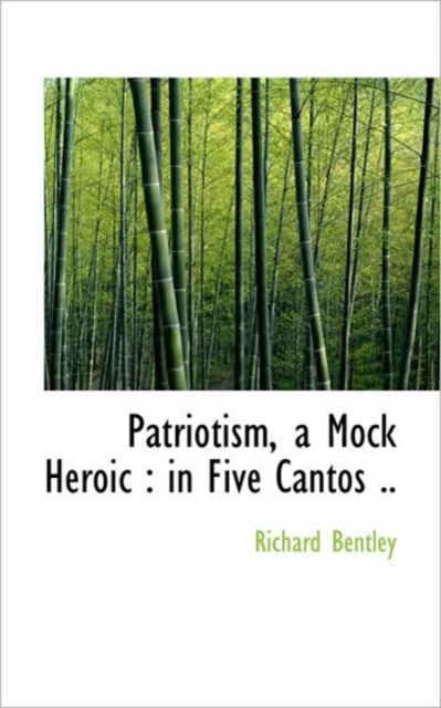 Patriotism, a Mock Heroic : In Five Cantos .., Paperback / softback Book