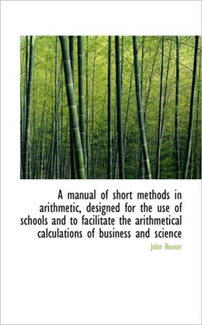 A Manual of Short Methods in Arithmetic, Designed for the Use of Schools and to Facilitate the Arith, Paperback / softback Book