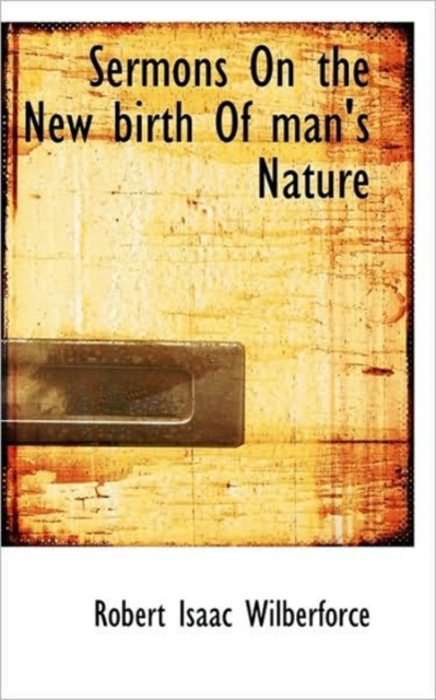 Sermons On the New Birth Of Man's Nature, Hardback Book