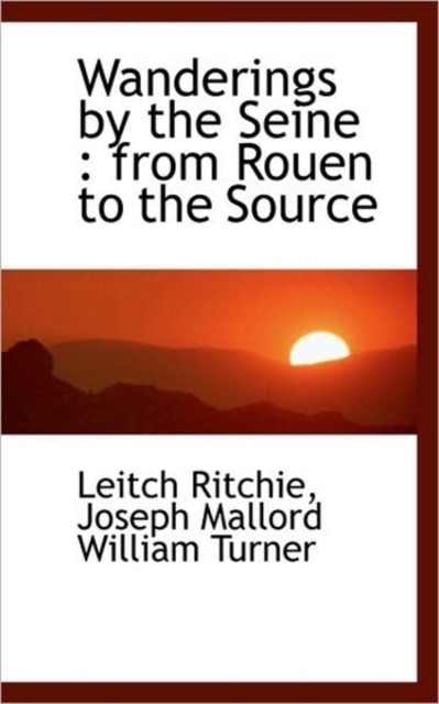 Wanderings by the Seine : From Rouen to the Source, Paperback / softback Book