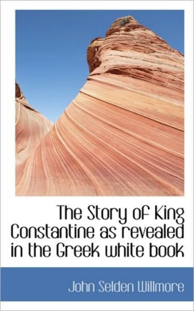 The Story of King Constantine as Revealed in the Greek White Book, Paperback Book
