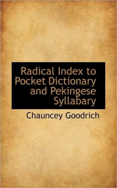 Radical Index to Pocket Dictionary and Pekingese Syllabary, Paperback / softback Book