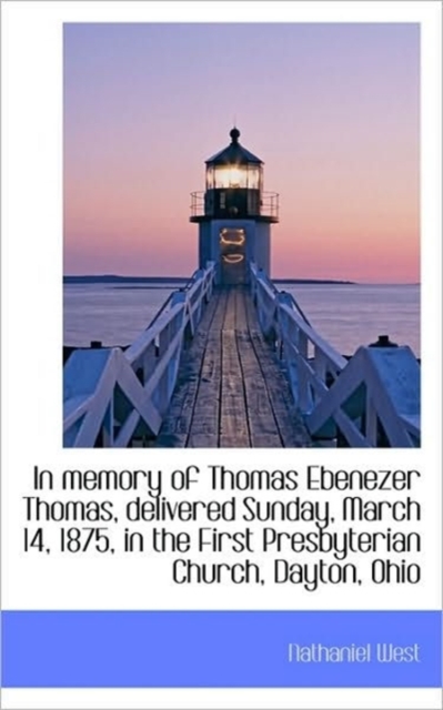 In Memory of Thomas Ebenezer Thomas, Delivered Sunday, March 14, 1875, in the First Presbyterian Chu, Paperback / softback Book