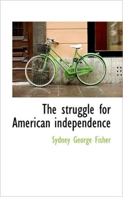 The Struggle for American Independence, Hardback Book