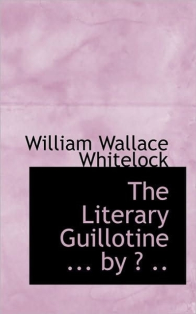 The Literary Guillotine ... by ? .., Paperback / softback Book