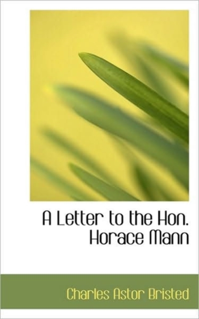 A Letter to the Hon. Horace Mann, Paperback / softback Book