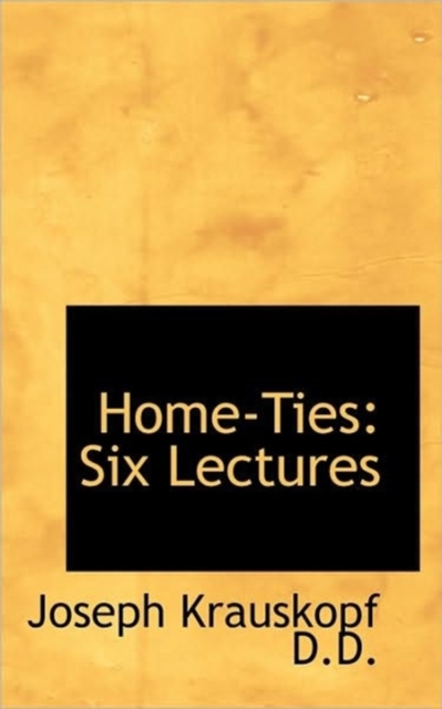 Home-Ties : Six Lectures, Paperback / softback Book