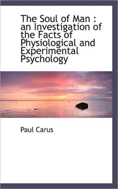 The Soul of Man : An Investigation of the Facts of Physiological and Experimental Psychology, Paperback / softback Book