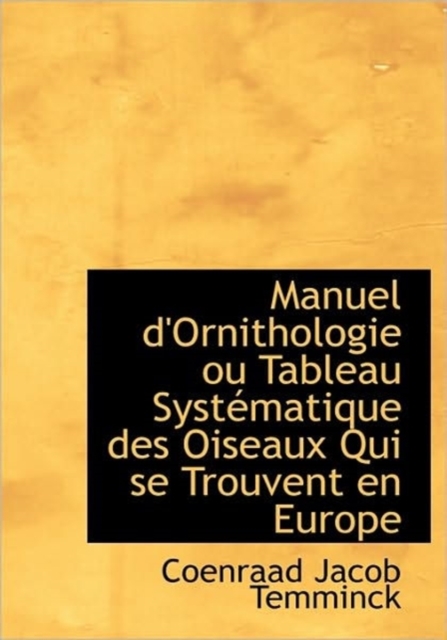 Manuel D'Ornithologie Ou Tableau Syst Matique Des Oiseaux Qui Se Trouvent En Europe, Paperback / softback Book