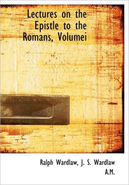Lectures on the Epistle to the Romans, Volumei, Hardback Book