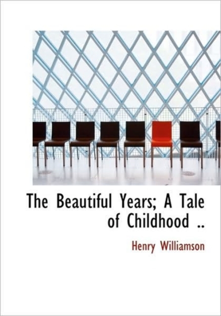 The Beautiful Years; A Tale of Childhood .., Hardback Book