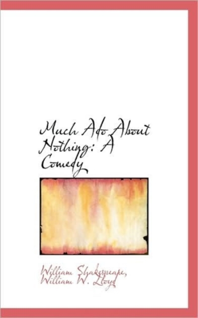Much Ado About Nothing : A Comedy, Hardback Book