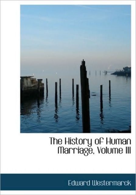 The History of Human Marriage, Volume III, Hardback Book