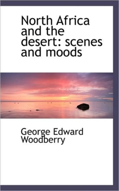 North Africa and the Desert : Scenes and Moods, Paperback / softback Book