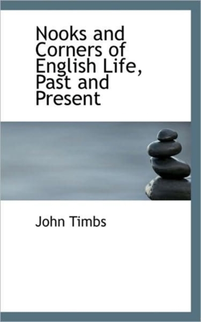 Nooks and Corners of English Life, Past and Present, Hardback Book