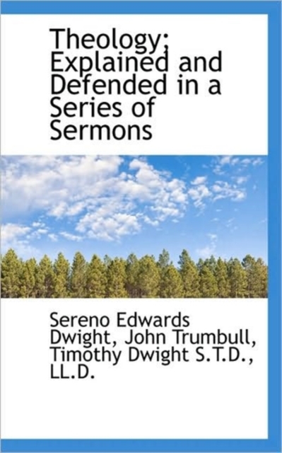 Theology; Explained and Defended in a Series of Sermons, Paperback / softback Book
