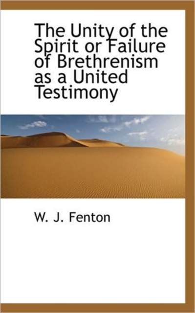 The Unity of the Spirit or Failure of Brethrenism as a United Testimony, Paperback / softback Book