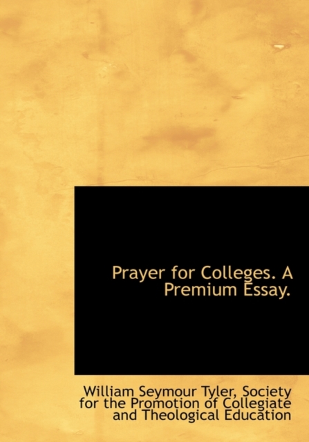 Prayer for Colleges. A Premium Essay., Hardback Book