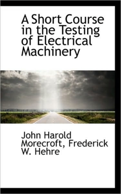 A Short Course in the Testing of Electrical Machinery, Paperback / softback Book