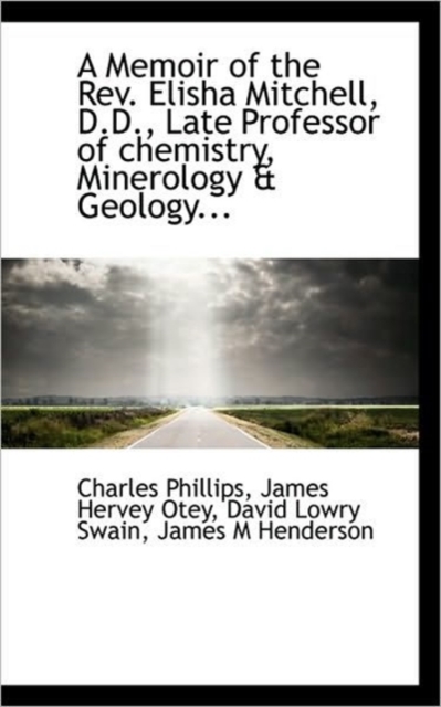 A Memoir of the REV. Elisha Mitchell, D.D., Late Professor of Chemistry, Minerology & Geology..., Paperback / softback Book