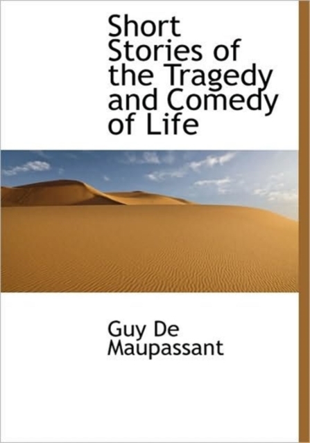 Short Stories of the Tragedy and Comedy of Life, Hardback Book