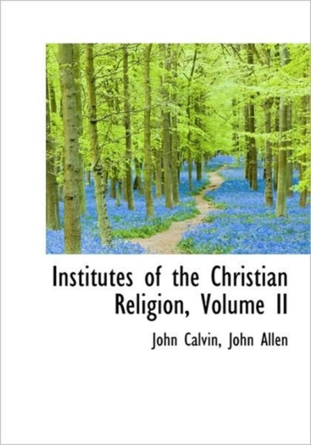 Institutes of the Christian Religion, Volume II, Hardback Book