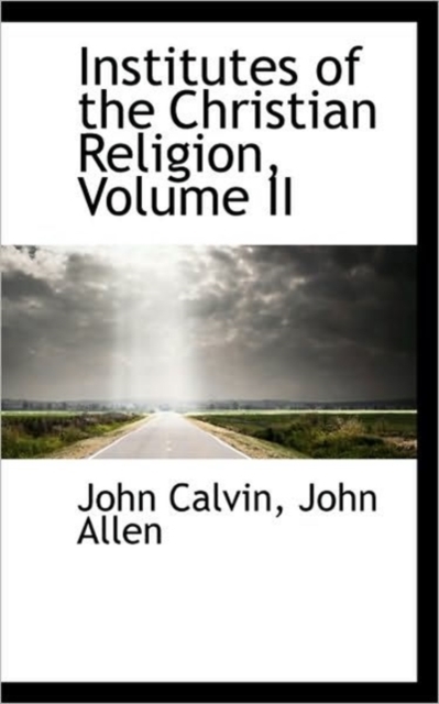 Institutes of the Christian Religion, Volume II, Paperback / softback Book