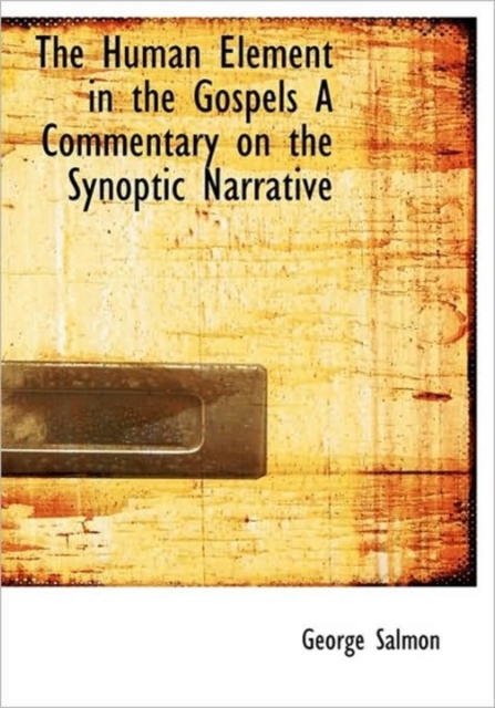 The Human Element in the Gospels A Commentary on the Synoptic Narrative, Hardback Book