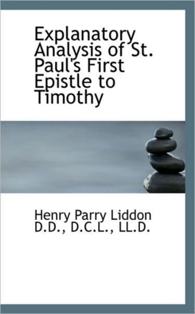 Explanatory Analysis of St. Paul's First Epistle to Timothy, Paperback / softback Book