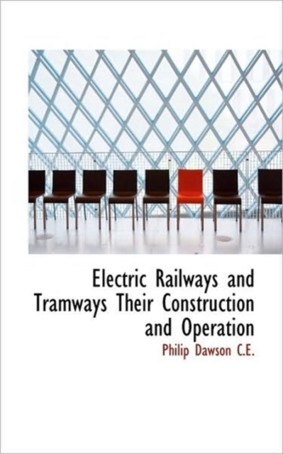 Electric Railways and Tramways Their Construction and Operation, Paperback / softback Book