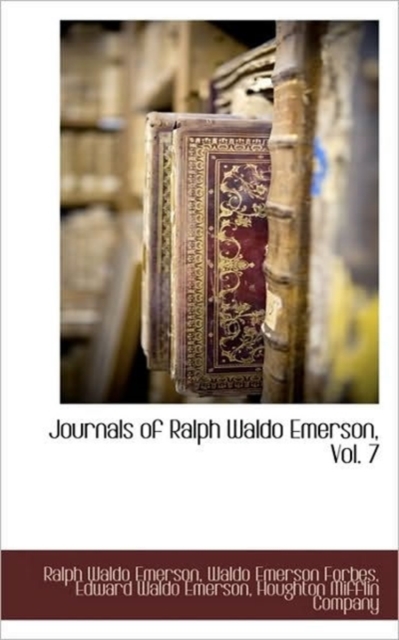 Journals of Ralph Waldo Emerson, Vol. 7, Paperback / softback Book