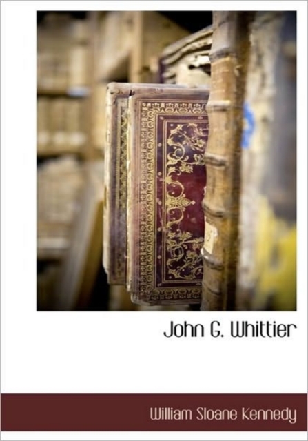 John G. Whittier, Hardback Book