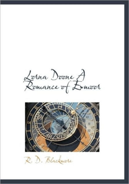 Lorna Doone a Romance of Exmoor, Hardback Book