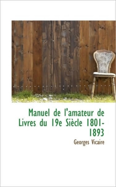 Manuel de L'Amateur de Livres Du 19e Si Cle 1801-1893, Paperback / softback Book