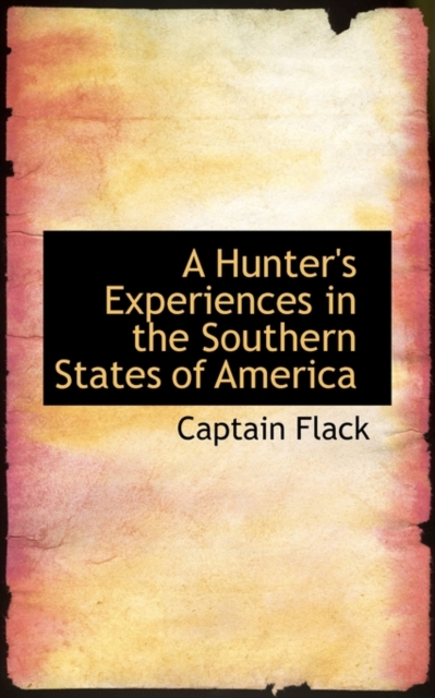 A Hunter's Experiences in the Southern States of America, Paperback / softback Book