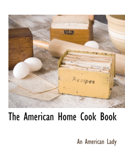 The American Home Cook Book, Paperback / softback Book