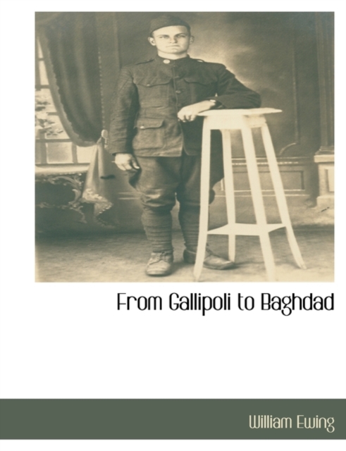 From Gallipoli to Baghdad, Paperback / softback Book