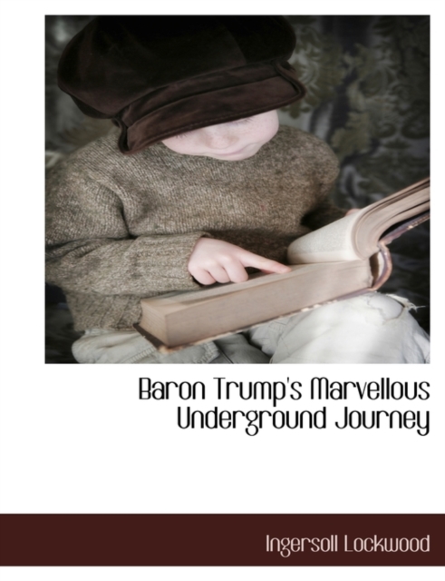Baron Trump's Marvellous Underground Journey, Paperback / softback Book