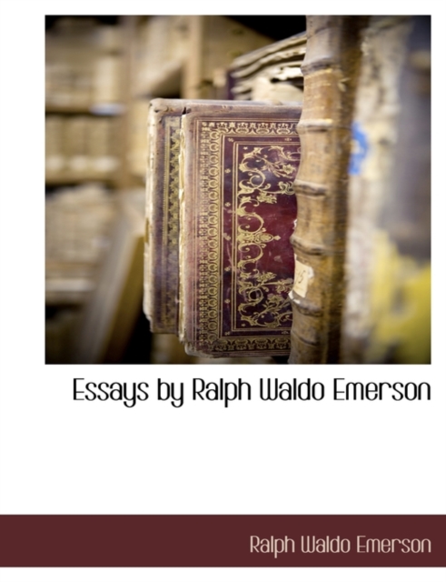 Essays by Ralph Waldo Emerson, Paperback / softback Book