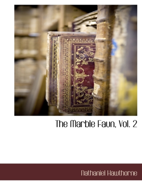 The Marble Faun, Vol. 2, Paperback / softback Book