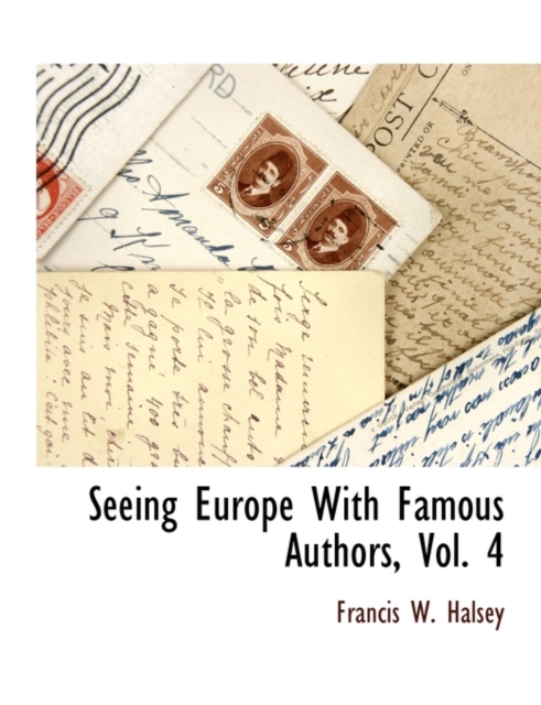 Seeing Europe with Famous Authors, Vol. 4, Paperback / softback Book