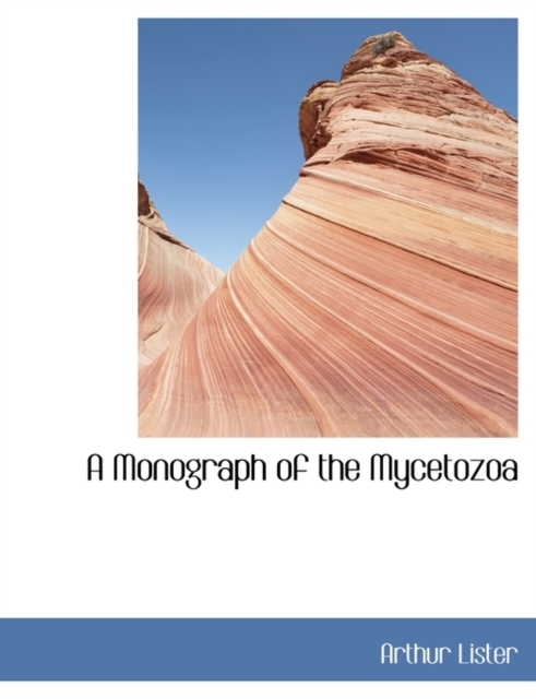 A Monograph of the Mycetozoa, Hardback Book