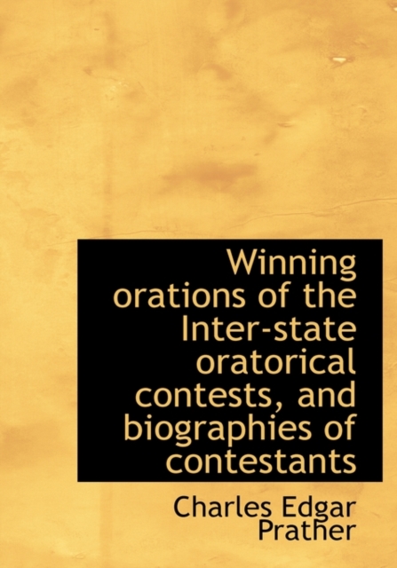 Winning orations of the Inter-state oratorical contests, and biographies of contestants, Hardback Book