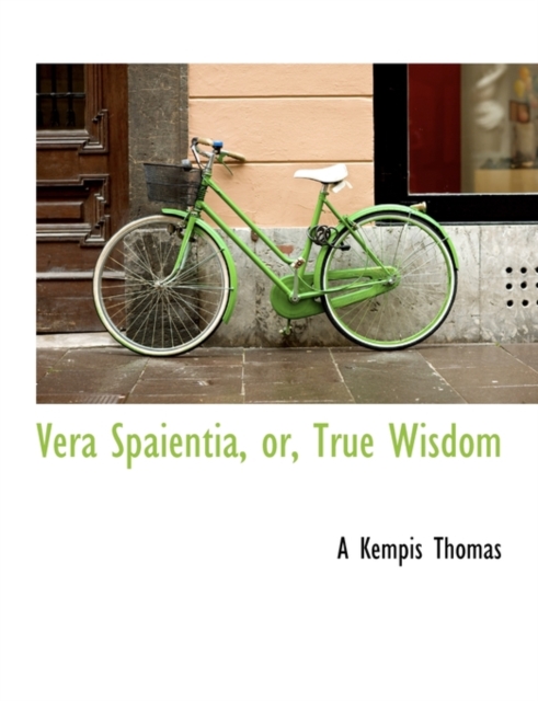 Vera Spaientia, Or, True Wisdom, Paperback / softback Book
