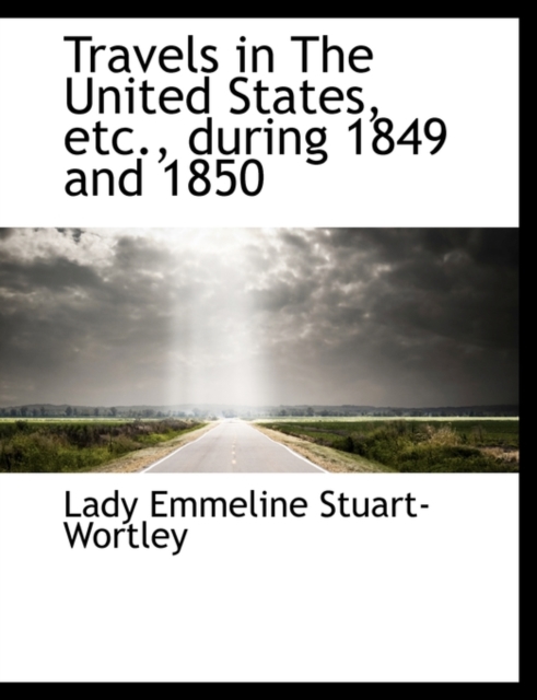 Travels in the United States, Etc., During 1849 and 1850, Hardback Book